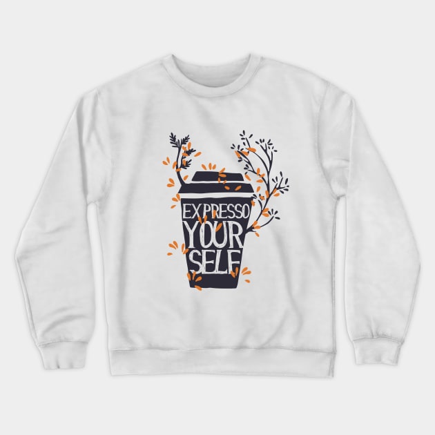 EXPRESSO YOUR SELF T-SHIRT Crewneck Sweatshirt by GABZ19